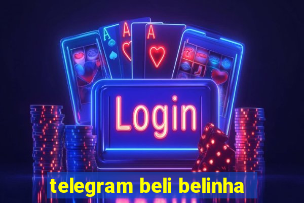 telegram beli belinha